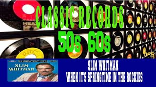 SLIM WHITMAN - WHEN IT'S SPRINGTIME IN THE ROCKIES