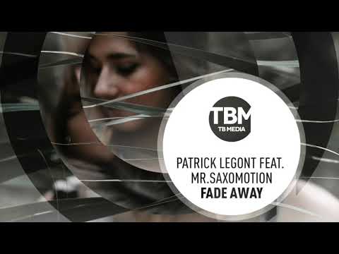 Patrick Legont feat MrSaxomotion - Fade Away (Official)