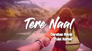 Tere Naal - Darshan Raval & Tulsi Kumar | Lyric - YouTube
