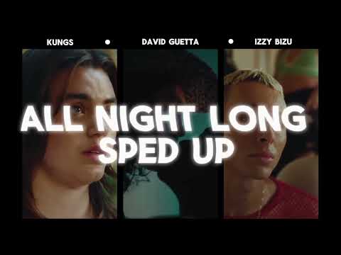 All Night Long [Sped up + Reverb] - Kungs, David Guetta, Izzy Bizu