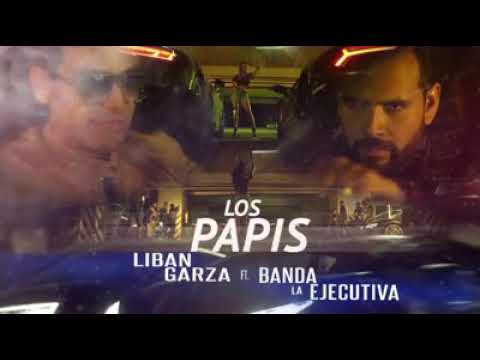 Liban Garza & Banda La Ejecutiva - Los Papis