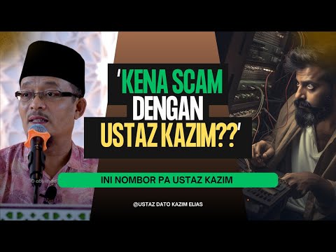 Jangan Percaya, Itu Scammer!  | Ustaz Dato Kazim Elias