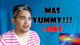 MAS YUMMY JOKE!!! - SUPER YT CHANNEL JOKE SUPER FUNNY