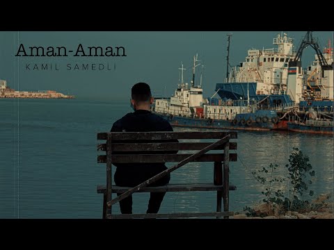 Kamil Samedli — Aman-Aman (Rəsmi Musiqi Videosu)