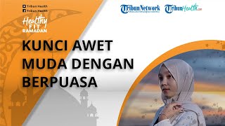 Apakah Berpuasa Dapat Membuat Wajah Terlihat Awet Muda? Begini Penjelasan dr Tan Shot Yen