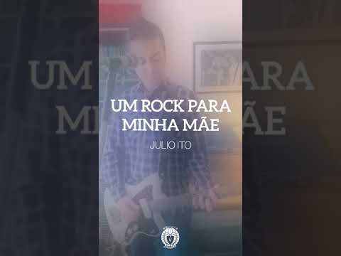 Um Rock Para Minha Mãe - Julio Ito