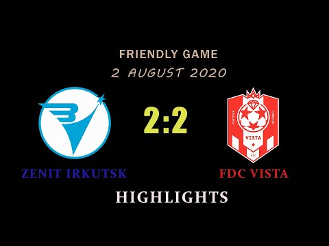 02.08.2020 Zenit Irkutsk - FDC Vista - 2:2. Highlights.