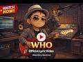WHO OFFICIAL LYRIC VIDEO MS STUDIOS