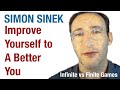 Improve Yourself to A Better You - Simon Sinek Explains Infinite vs Finite Games
