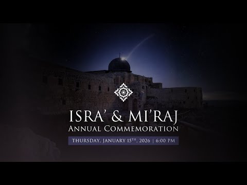 Isra' & Mi'raj | Annual Commemoration of the Night Journey and Heavenly Ascent