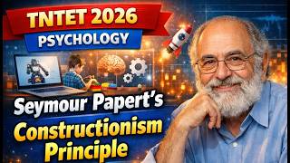 TNTET 2026 - PSYCHOLOGY - சீமோர் பேப்பர்ட்டின் கட்டுமான கொள்கை