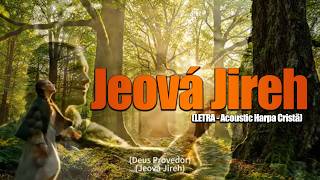 Jeová Jireh || (LETRA - Acoustic Harpa Cristã)