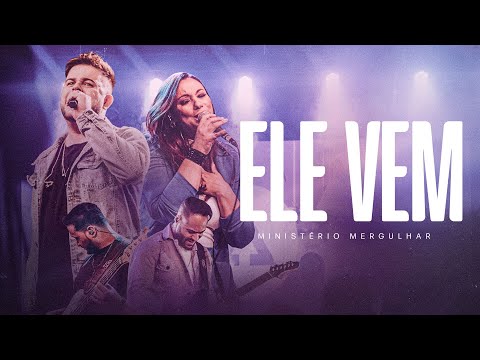 Ministério Mergulhar | Ele Vem (Ao Vivo)