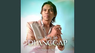 Download lagu Aku Yang Tak Di Anggap mp3 Download lagu Aku Yang Tak Di Anggap mp3