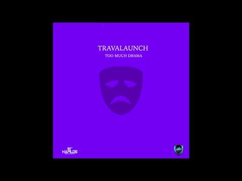 Travalaunch - Too Much Drama (Official Audio) | Prod. Khaeel Records | 21st Hapilos (2017)