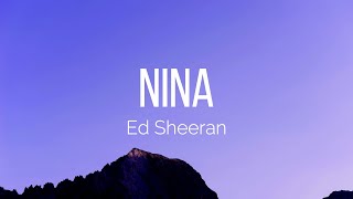 Ed Sheeran - Nina (Lyrics)