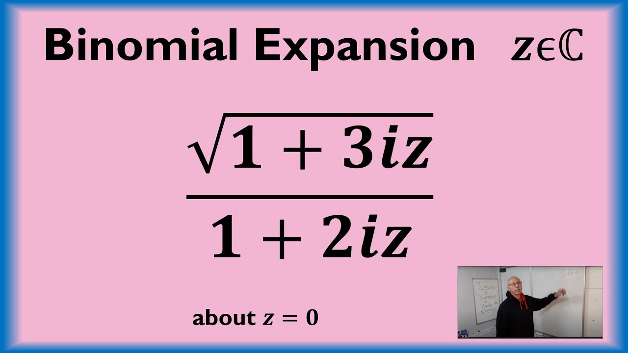 Binomial Expansion in Complex Analysis