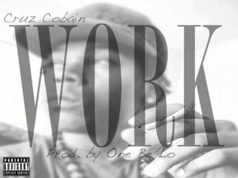 Cruz Cobain - Work[Audio]