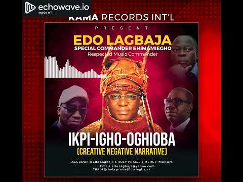 EDO LAGBAJA - IKPI-IGHO-OGHIOBA | LATEST BENIN MUSIC (EHIMAMIEGHO)