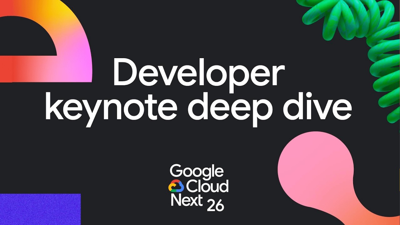Next ‘26 Developer keynote deep-dive