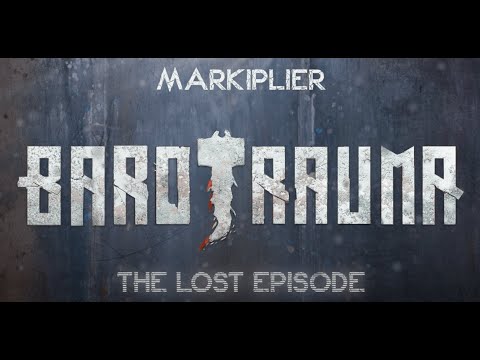 (Markiplier) Barotrauma: The Lost Episode