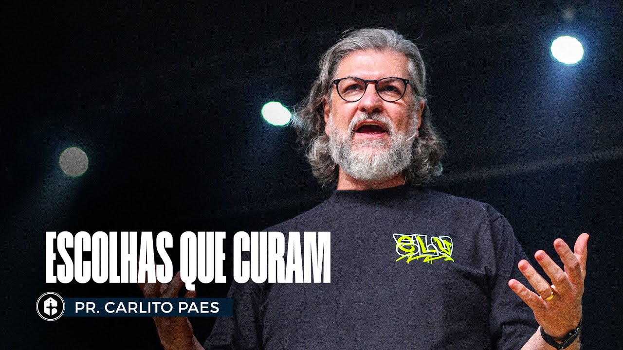 ESCOLHAS QUE CURAM || Pr. Carlito Paes
