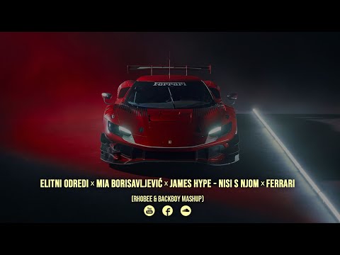 Elitni Odredi x Mia Borisavljević x James Hype - Nisi s Njom x Ferrari (Rhobee x Backboy Mashup)