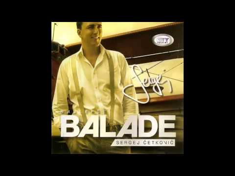 SERGEJ CETKOVIC // NIJE MOJA NOC // BALADE (2011)