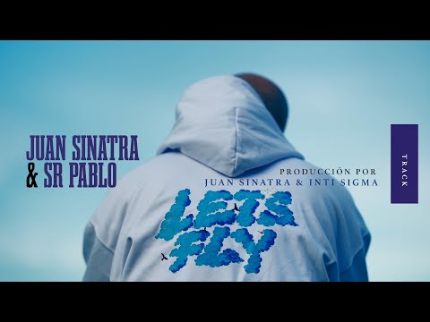 JUAN SINATRA & SR PABLO - LET'S FLY (Official Video)