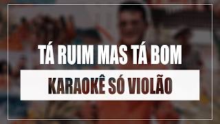 Israel Novaes - Tá Ruim Mas Tá Bom | Karaokê Só Violão