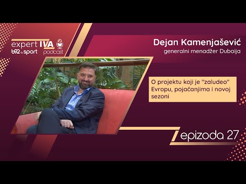 expertIVA 27 | Dejan Kamenjašević: "Igrači u Dubai došli za manje para nego u Evropi, budžet je..."