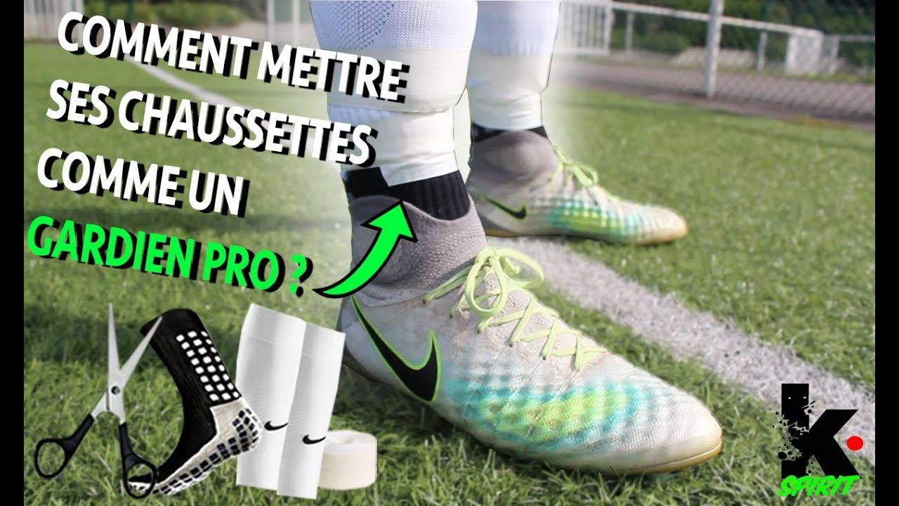 COMMENT METTRE SES CHAUSSETTES COMME UN GARDIEN PRO 