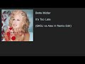 Bette Midler - It's Too Late (SKDJ vs Alex H Remix Edit)