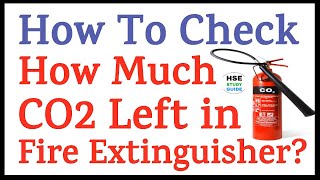 How To Check How Much CO2 Left in CO2 Fire Extinguisher || Weight of Co2 Fire Extinguisher