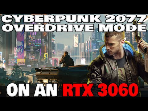Cyberpunk 2077 Overdrive Mode Running on an RTX 3060 / Is it playable?