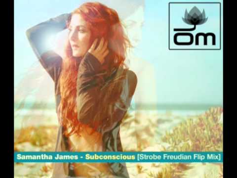Samantha James - Subconscious [Strobe Freudian Slip Mix]