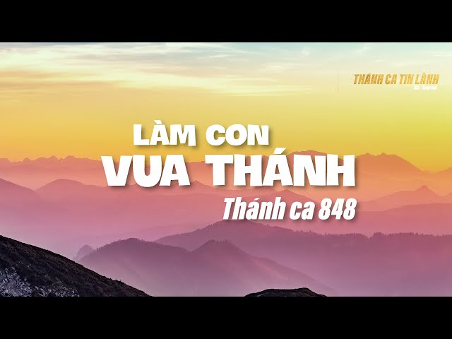 THÁNH CA 848 | LÀM CON VUA THÁNH | KARAOKE THÁNH CA TIN LÀNH