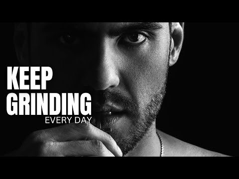 KEEP GRINDING EVERY DAY - Motivational Speech