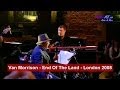 Van Morrison - End Of The Land - London 2008
