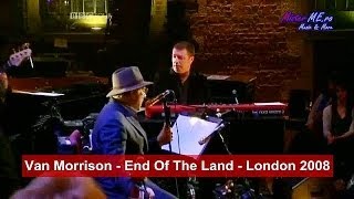 Van Morrison - End Of The Land - London 2008