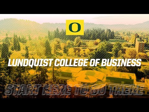 Start Here To Go There: The Lundquist College of Business