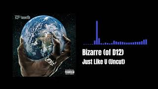 Bizarre (of D12) - Just Like U (Uncut)