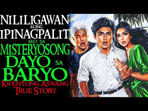 NILILIGAWAN KONG IPINAGPALIT AKO SA MISTERYOSONG DAYO SA BARYO | Kwentong Aswang | True Story