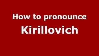 How to pronounce Kirillovich