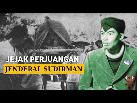 Jejak Perjuangan Sang Jenderal | Biografi Jenderal Sudirman