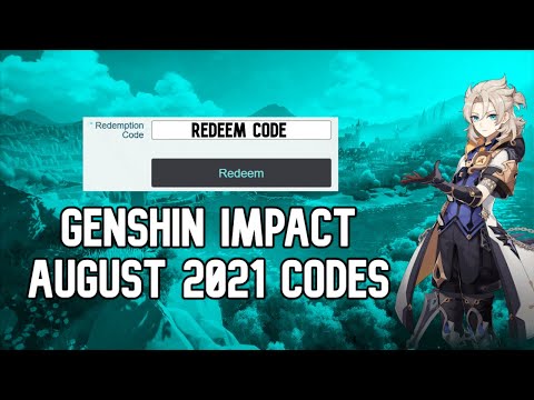 NEW GENSHIN IMPACT REDEEM CODES 2021 | GENSHIN IMPACT CODES | GENSHIN IMPACT CODES AUGUST 2021