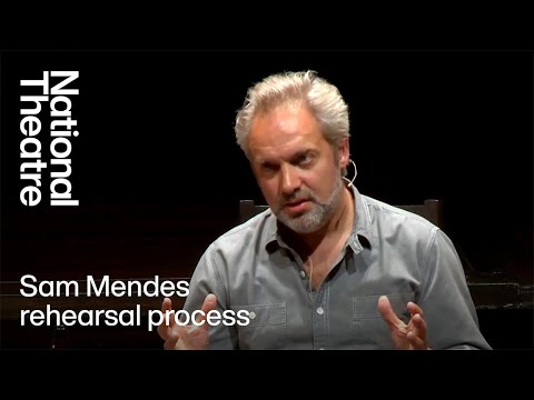 Sam Mendes on his Rehearsal Process | National Theatre