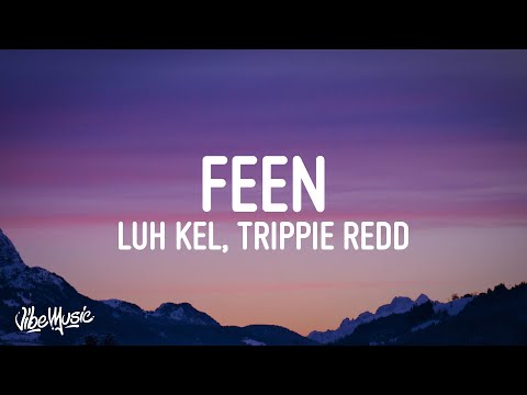 Luh Kel - Feen (Lyrics) ft. Trippie Redd