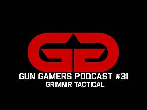 Gun Gamers Podcast Episode #31: Grimnir Tactical