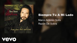 Marco Antonio Solís - Siempre Tu A Mi Lado (Audio)